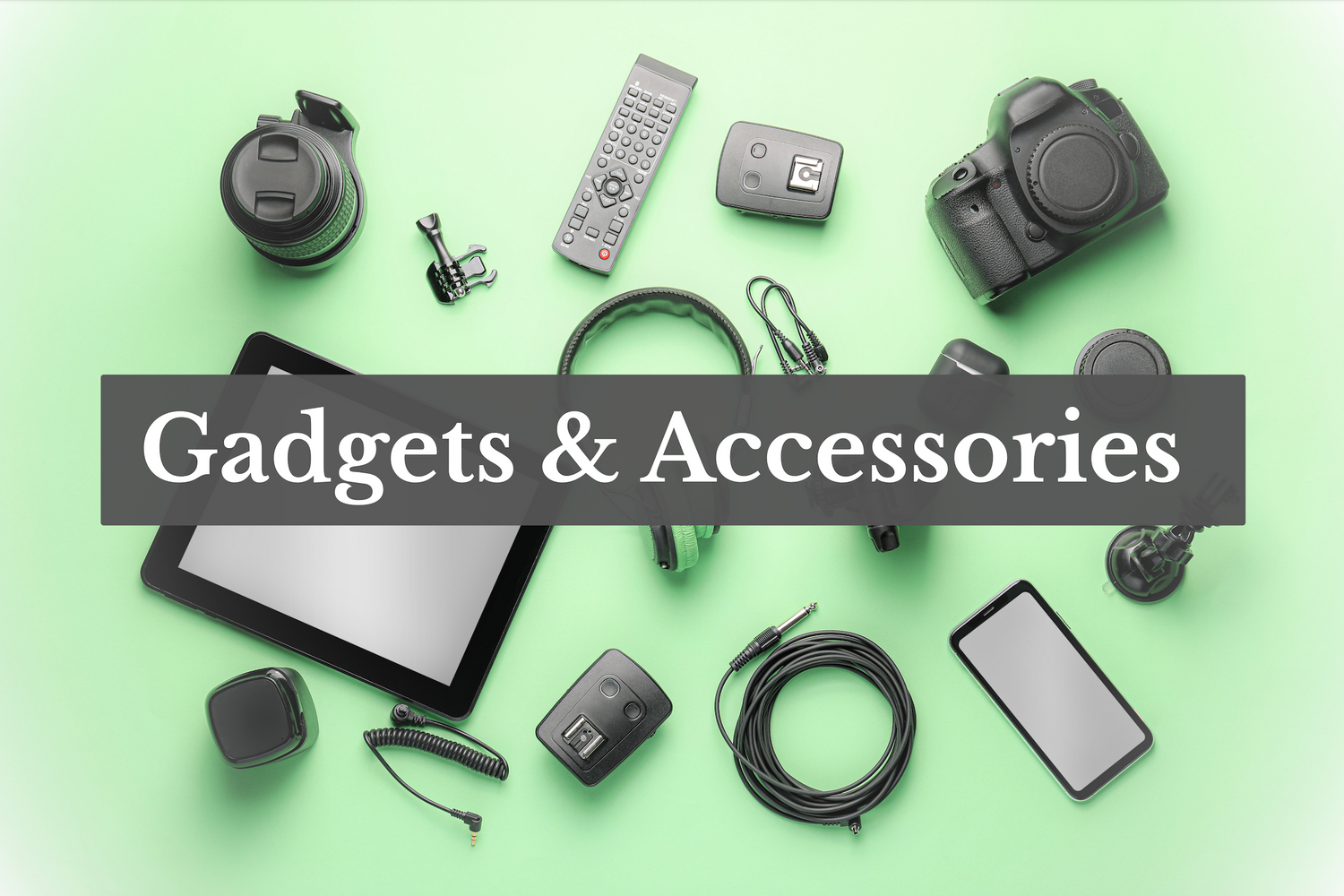Gadgets and Accessories